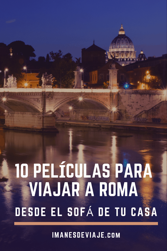 10 Películas Para Viajar A Roma ️- Imanes De Viaje